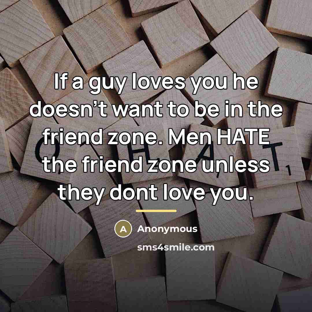 “If a guy loves you he doesn't want to be…” quote by Anonymous