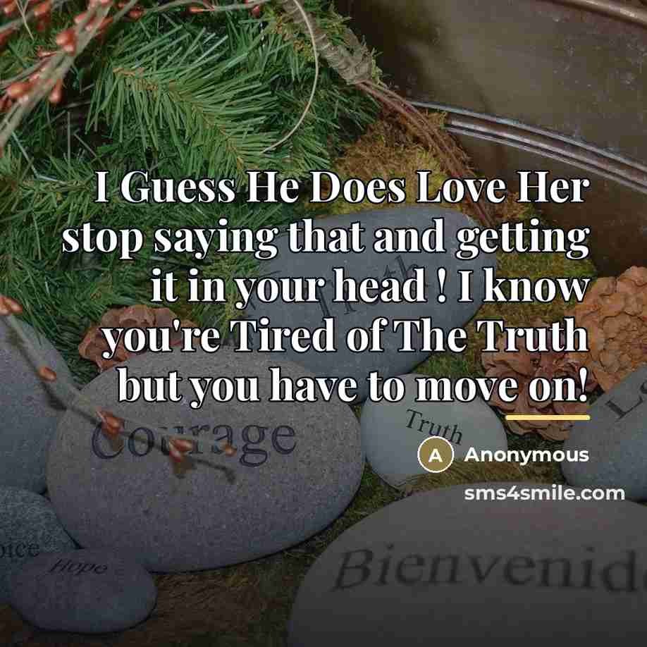 “I Guess He Does Love Her stop saying that and…” quote by Anonymous