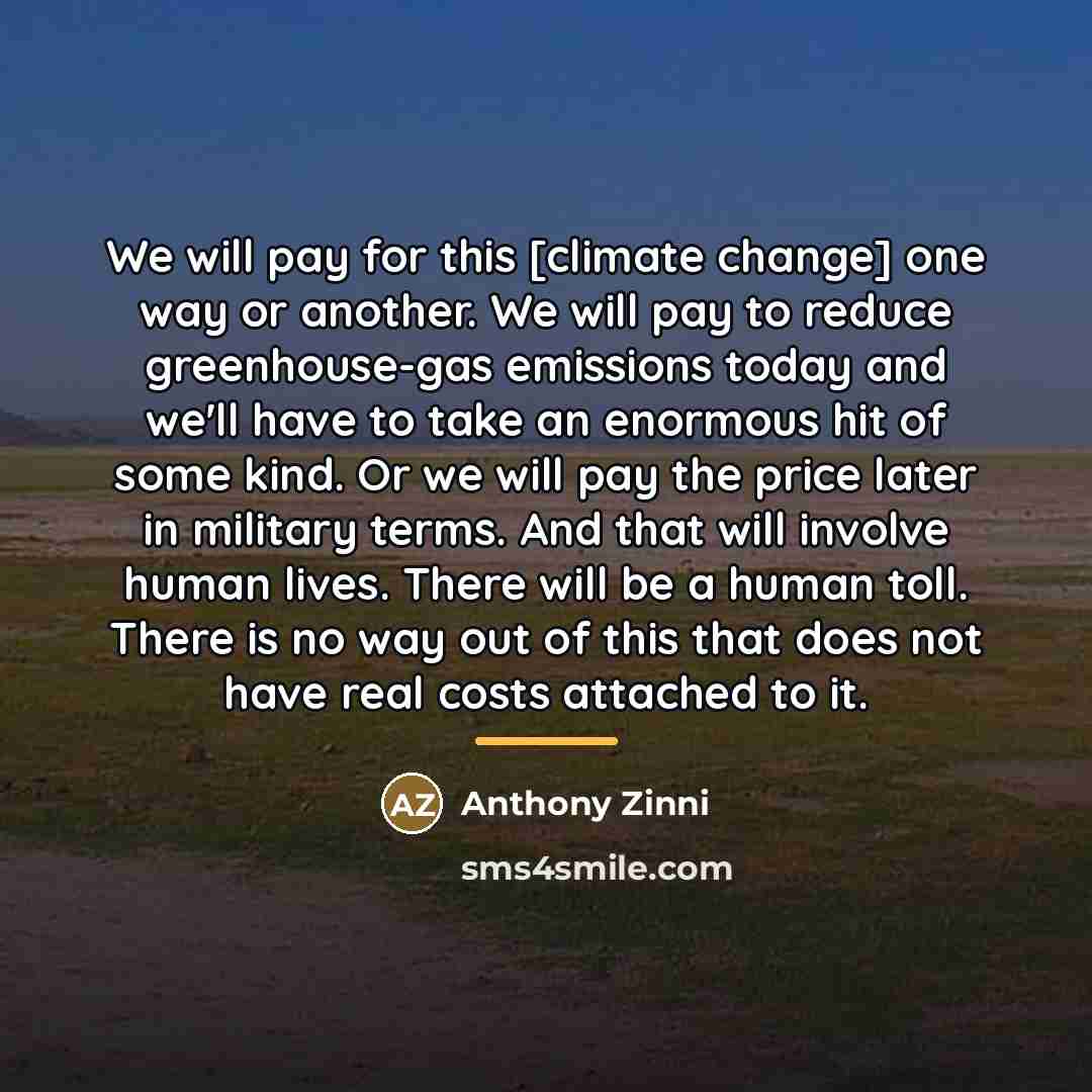 “We will pay for this [climate change] one way or…” quote by Anthony Zinni