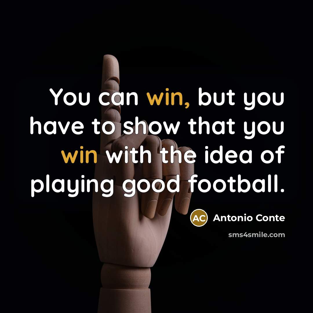 “You can win, but you have to show that you…” quote by Antonio Conte