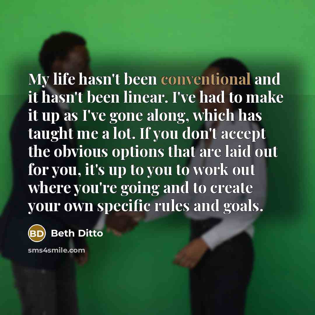 “My life hasn't been conventional and it hasn't been linear.…” quote by Beth Ditto