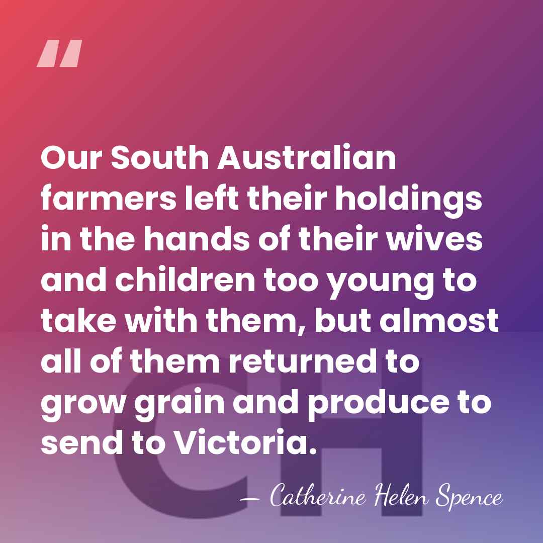Our South Australian farmers left their holdings in the hands of their&hellip; - Catherine Helen Spence