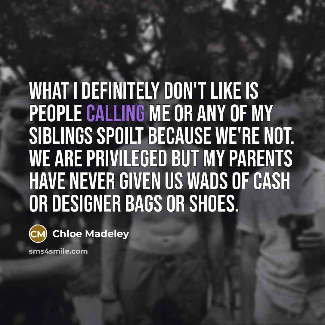 “What I definitely don't like is people calling me or…” quote by Chloe Madeley