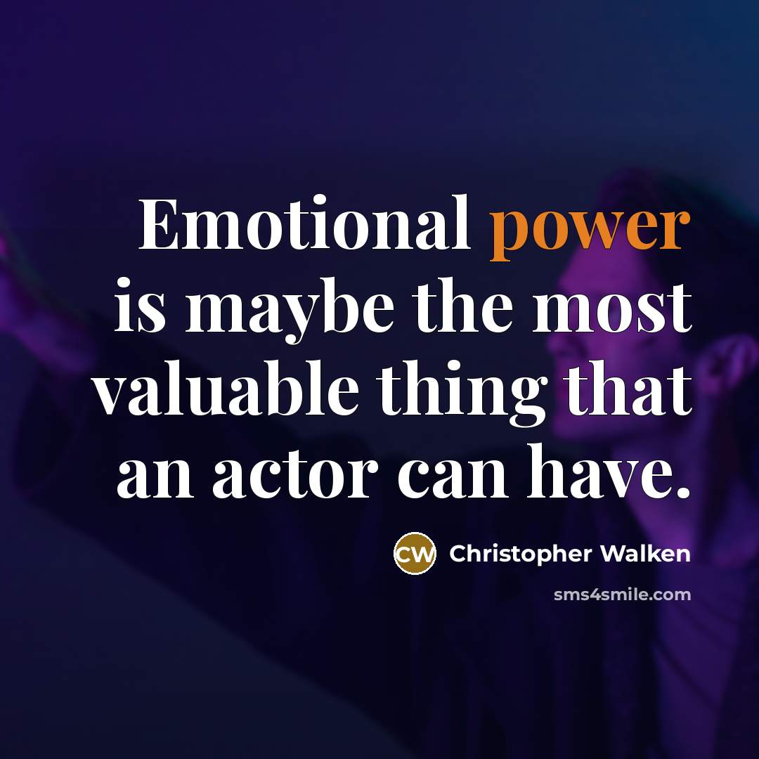 “Emotional power is maybe the most valuable thing that an actor can have.” quote by Christopher Walken