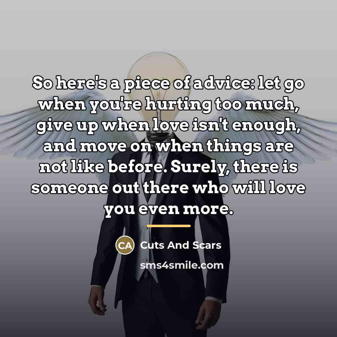 “So here's a piece of advice: let go when you're…” quote by Cuts And Scars