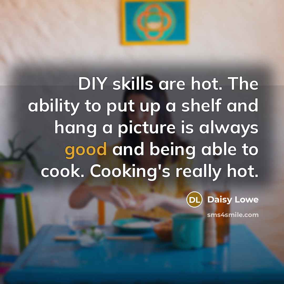 “DIY skills are hot. The ability to put up a…” quote by Daisy Lowe