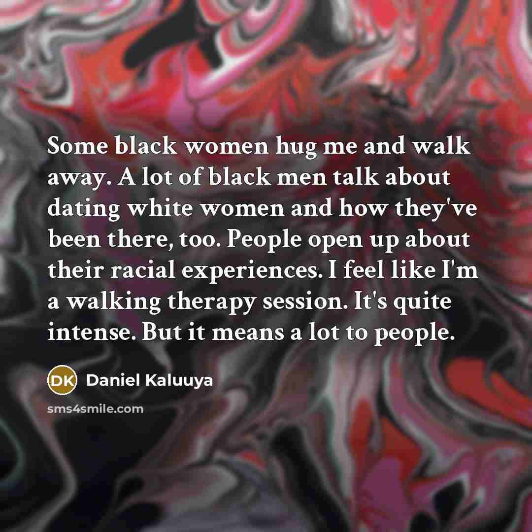 “Some black women hug me and walk away. A lot…” quote by Daniel Kaluuya
