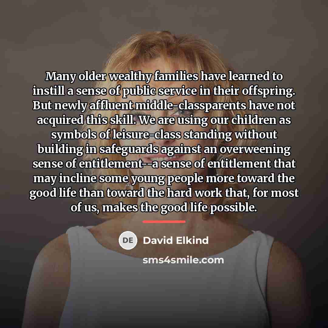 “Many older wealthy families have learned to instill a sense…” quote by David Elkind