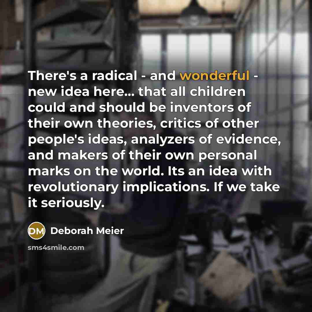 “There's a radical - and wonderful - new idea here...…” quote by Deborah Meier