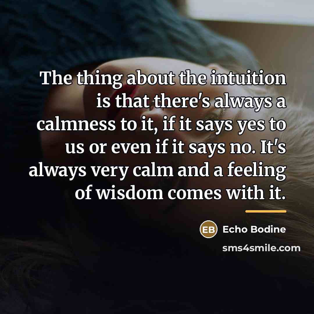 “The thing about the intuition is that there's always a…” quote by Echo Bodine