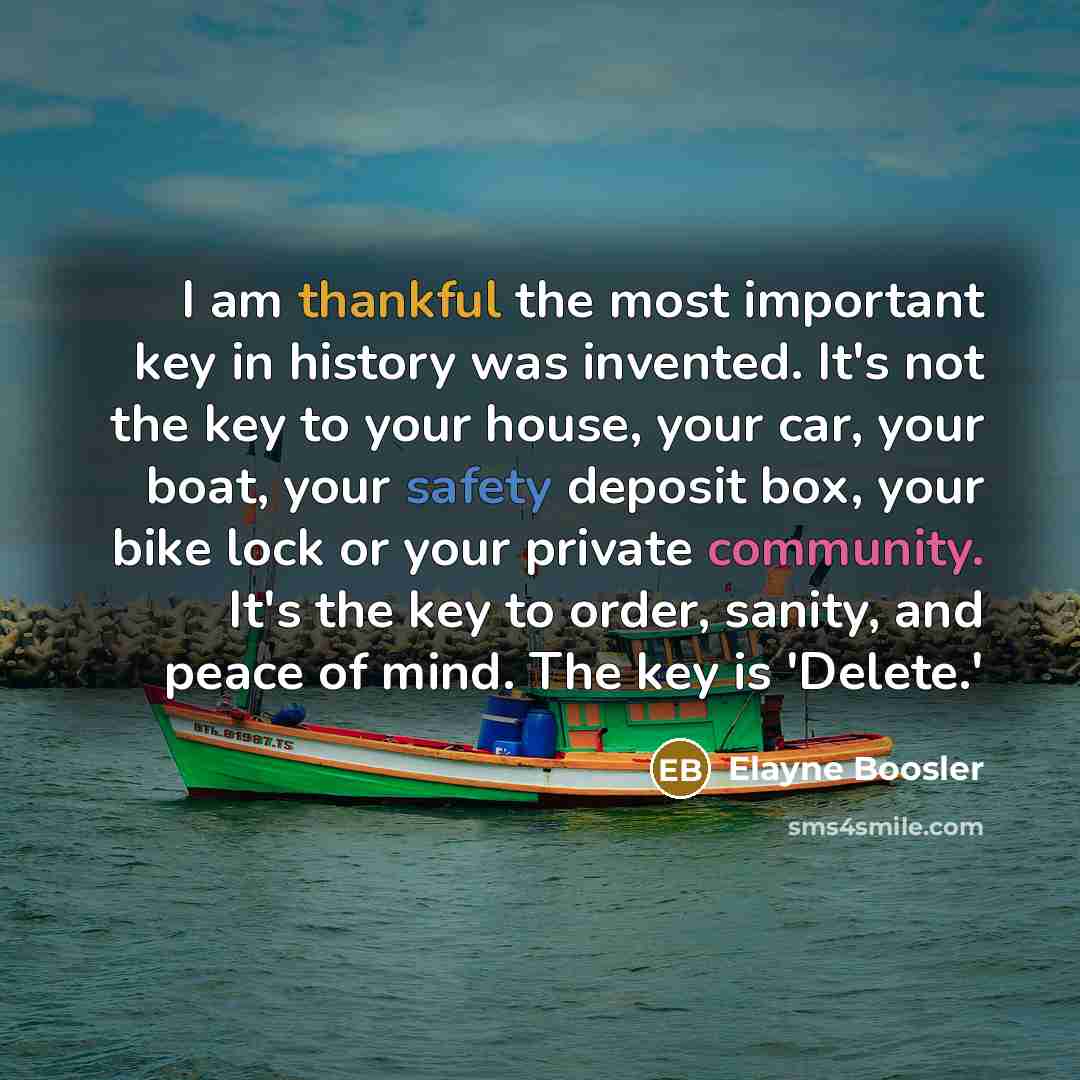 “I am thankful the most important key in history was…” quote by Elayne Boosler