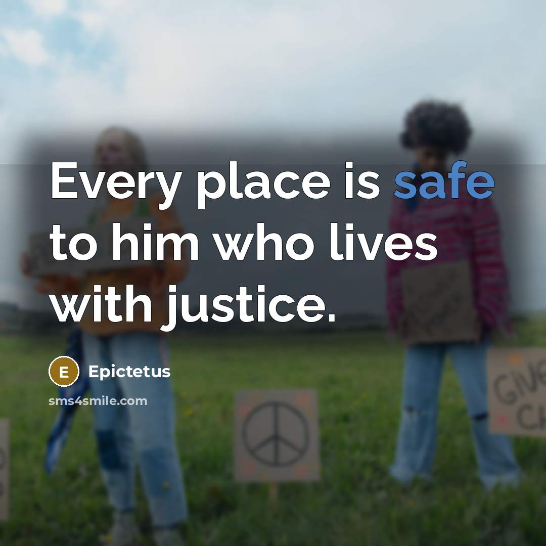 “Every place is safe to him who lives with justice.…” quote by Epictetus