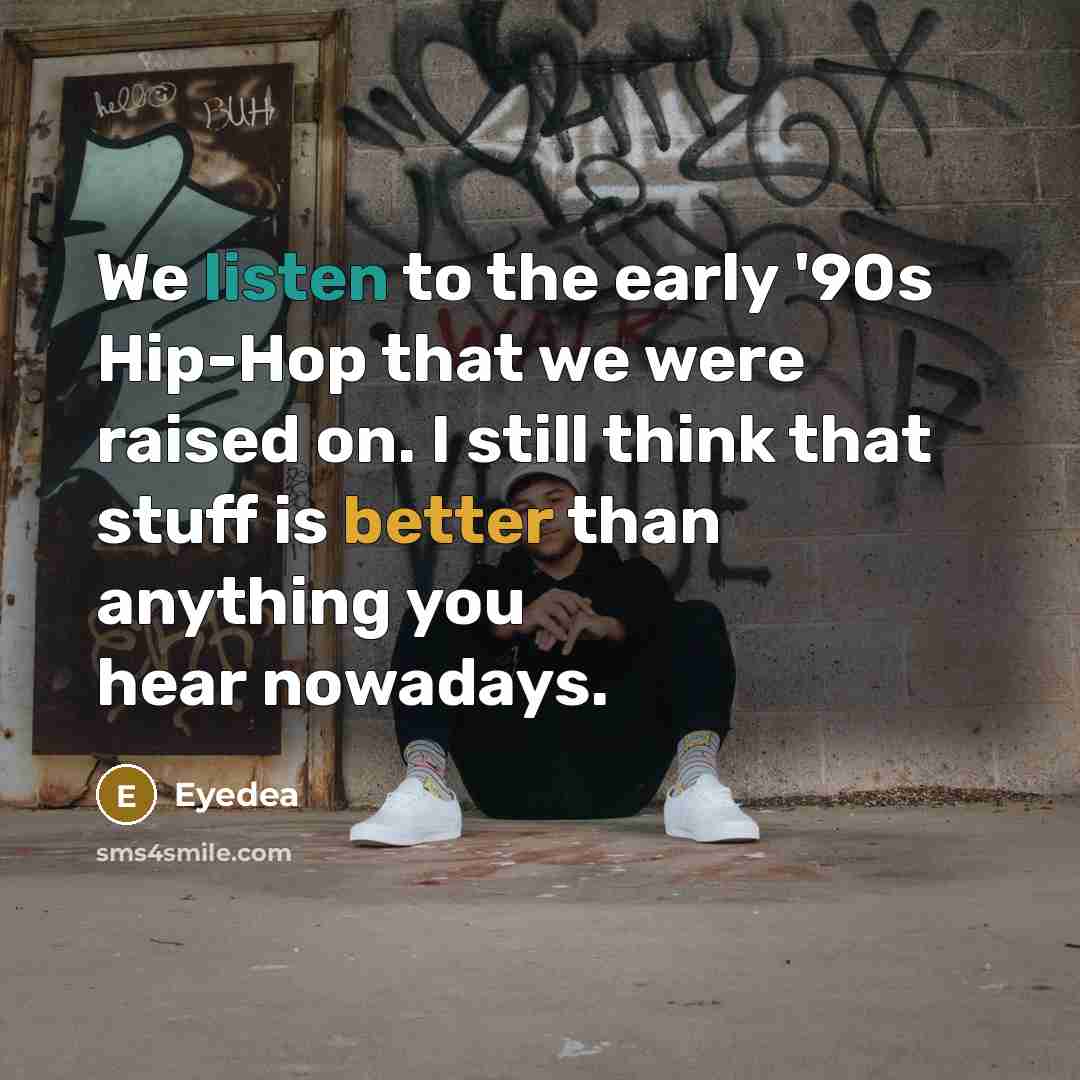 “We listen to the early '90s Hip-Hop that we were…” quote by Eyedea