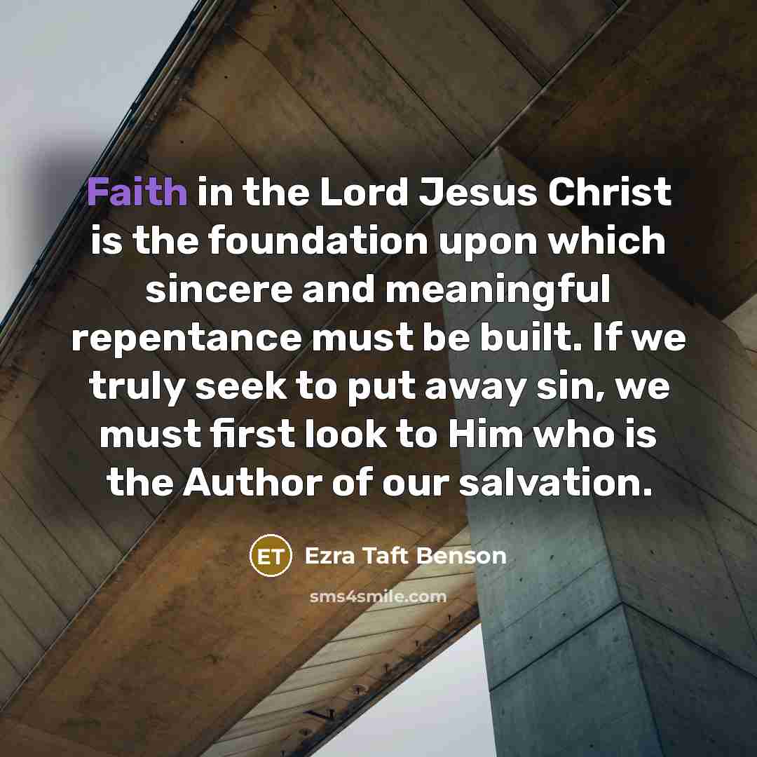 “Faith in the Lord Jesus Christ is the foundation upon…” quote by Ezra Taft Benson