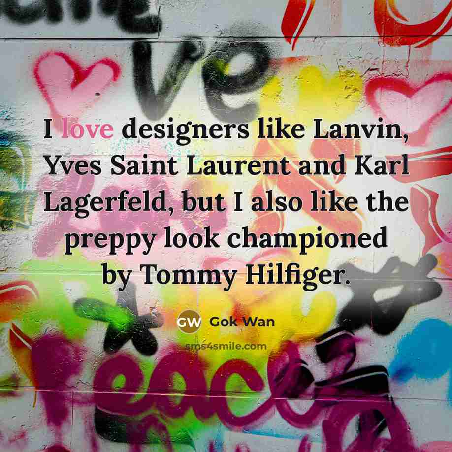 “I love designers like Lanvin, Yves Saint Laurent and Karl…” quote by Gok Wan
