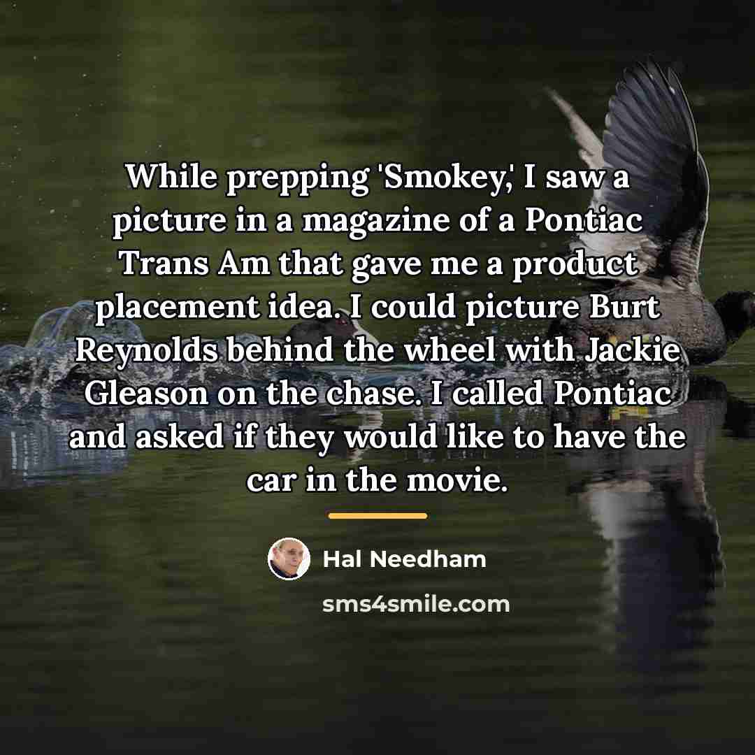 “While prepping 'Smokey,' I saw a picture in a magazine…” quote by Hal Needham