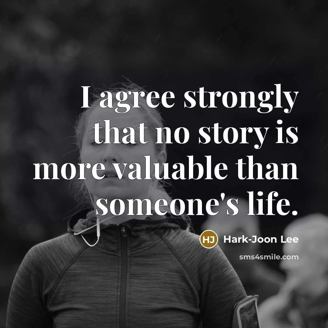 “I agree strongly that no story is more valuable than…” quote by Hark-Joon Lee