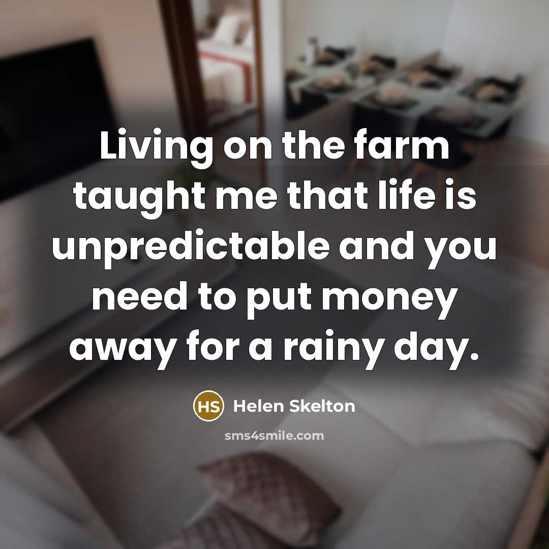 “Living on the farm taught me that life is unpredictable…” quote by Helen Skelton