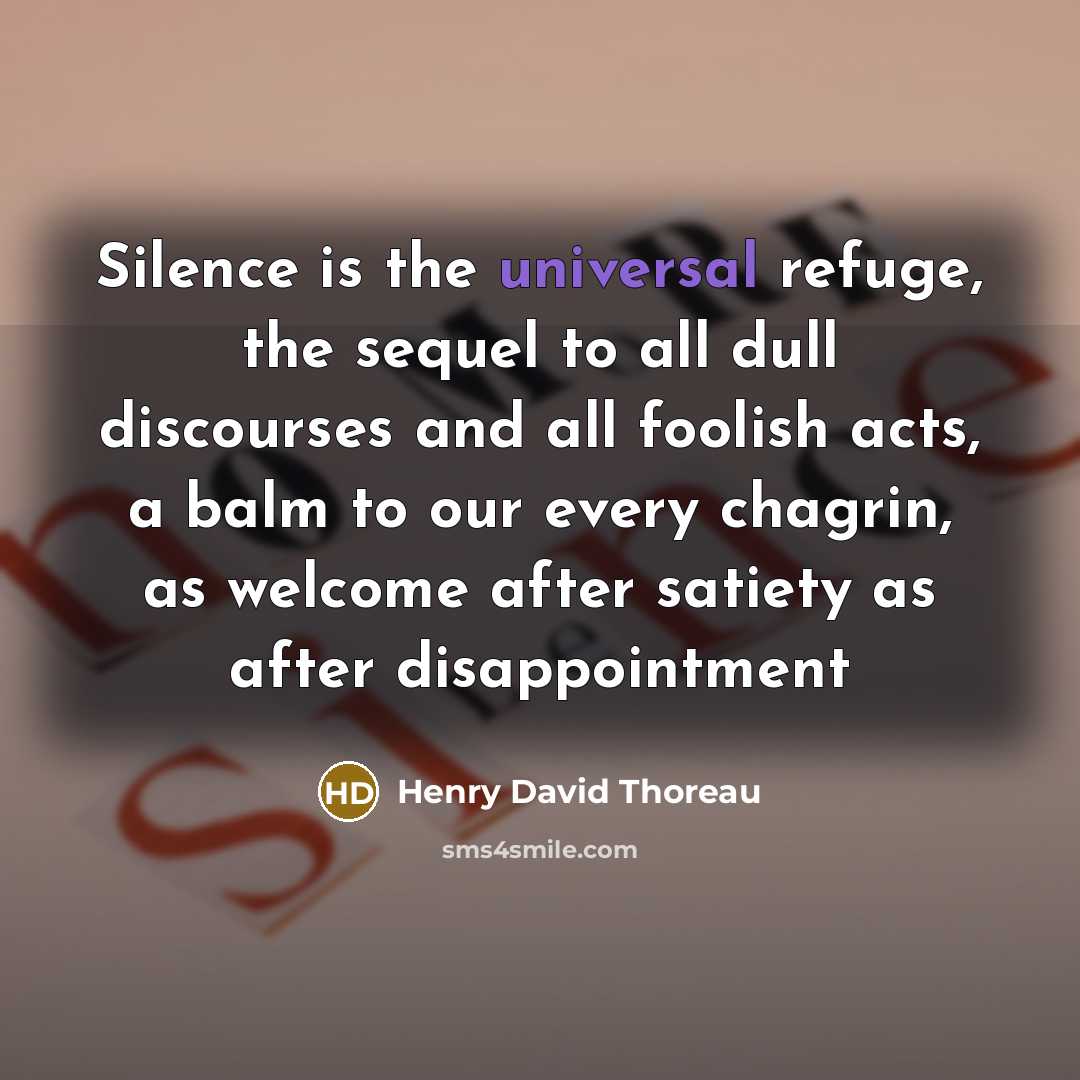 “Silence is the universal refuge, the sequel to all dull…” quote by Henry David Thoreau