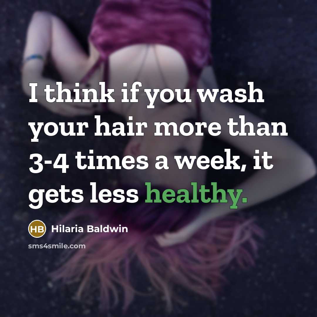 “I think if you wash your hair more than 3-4…” quote by Hilaria Baldwin