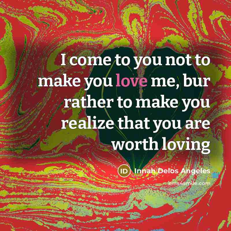 “I come to you not to make you love me,…” quote by Innah Delos Angeles