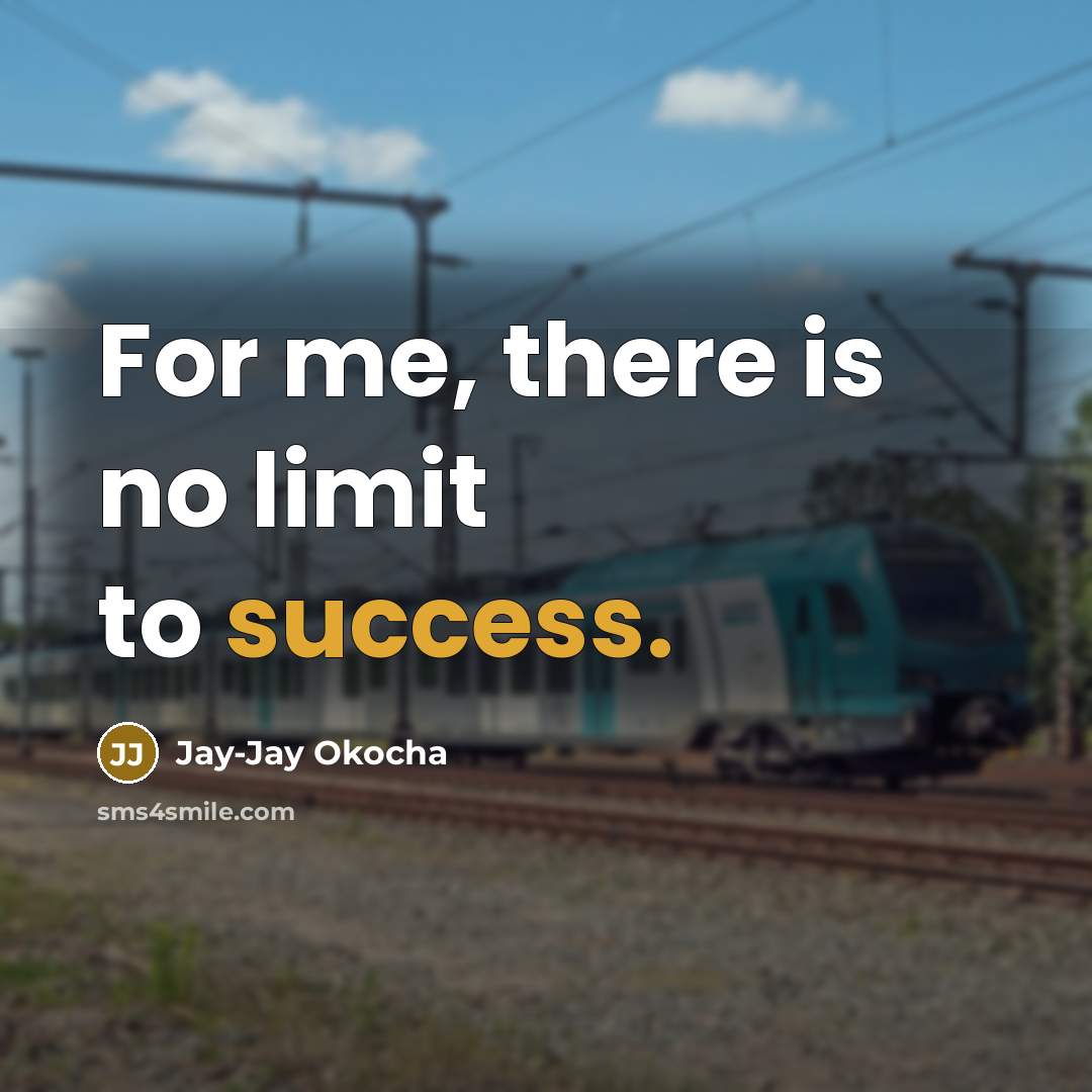 “For me, there is no limit to success.…” quote by Jay-Jay Okocha