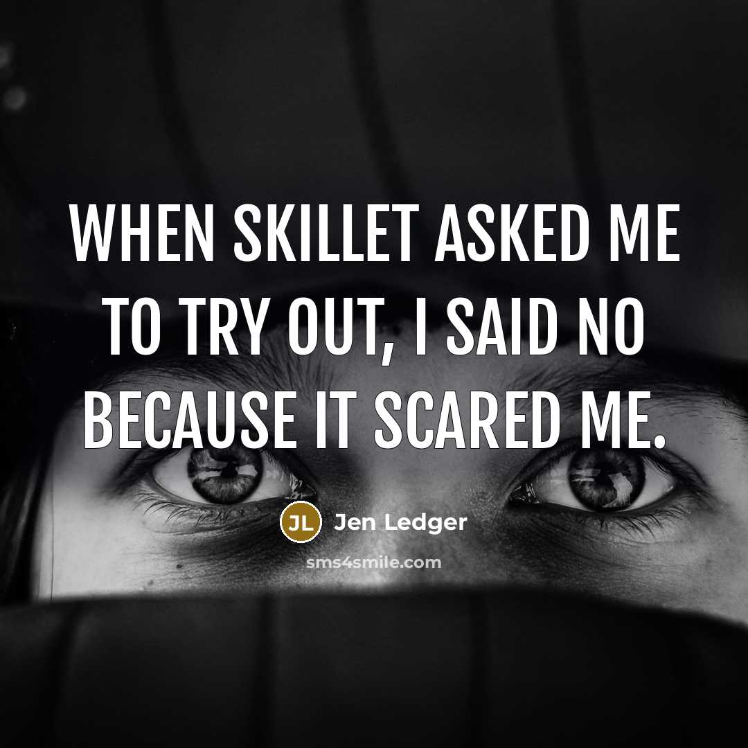 “When Skillet asked me to try out, I said no…” quote by Jen Ledger