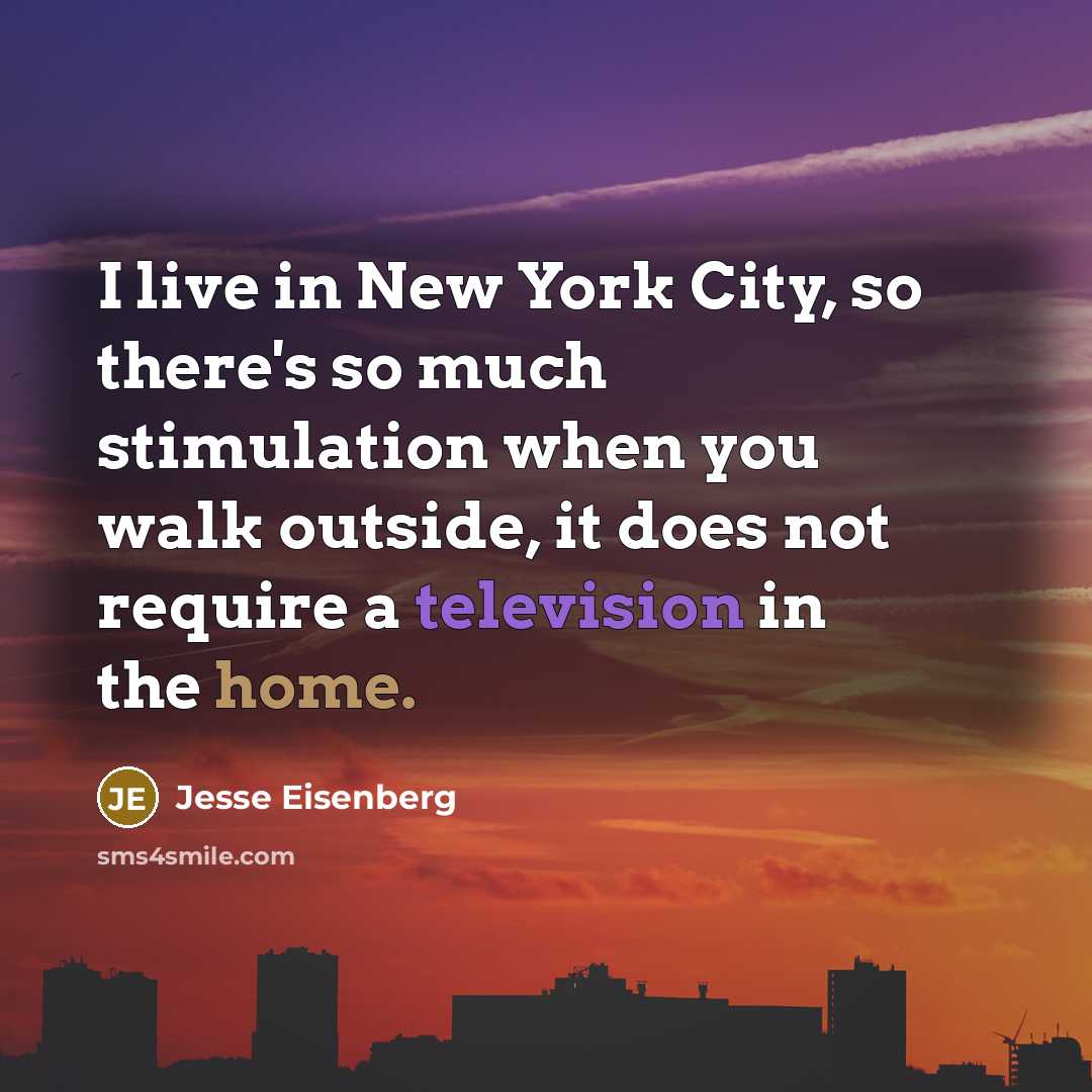 “I live in New York City, so there's so much…” quote by Jesse Eisenberg