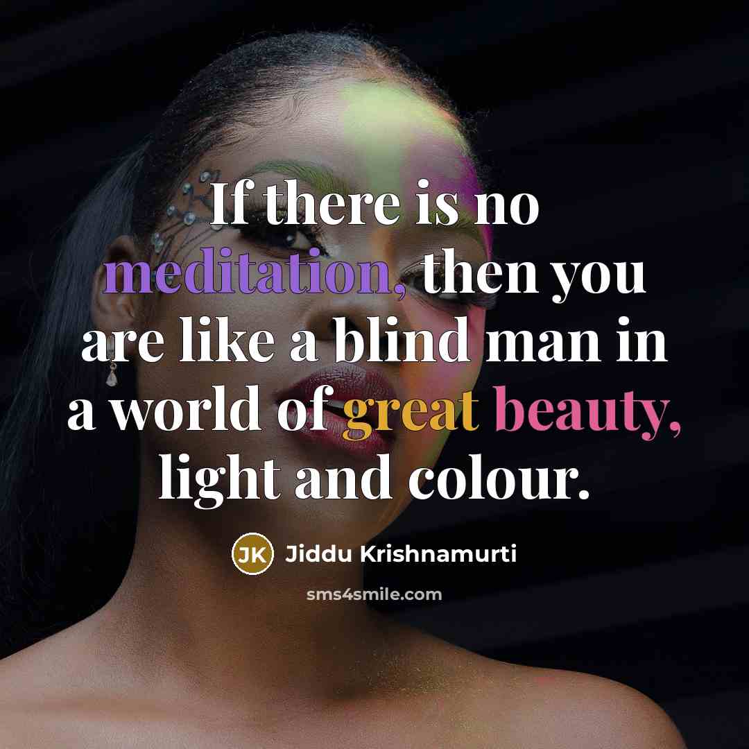 “If there is no meditation, then you are like a…” quote by Jiddu Krishnamurti