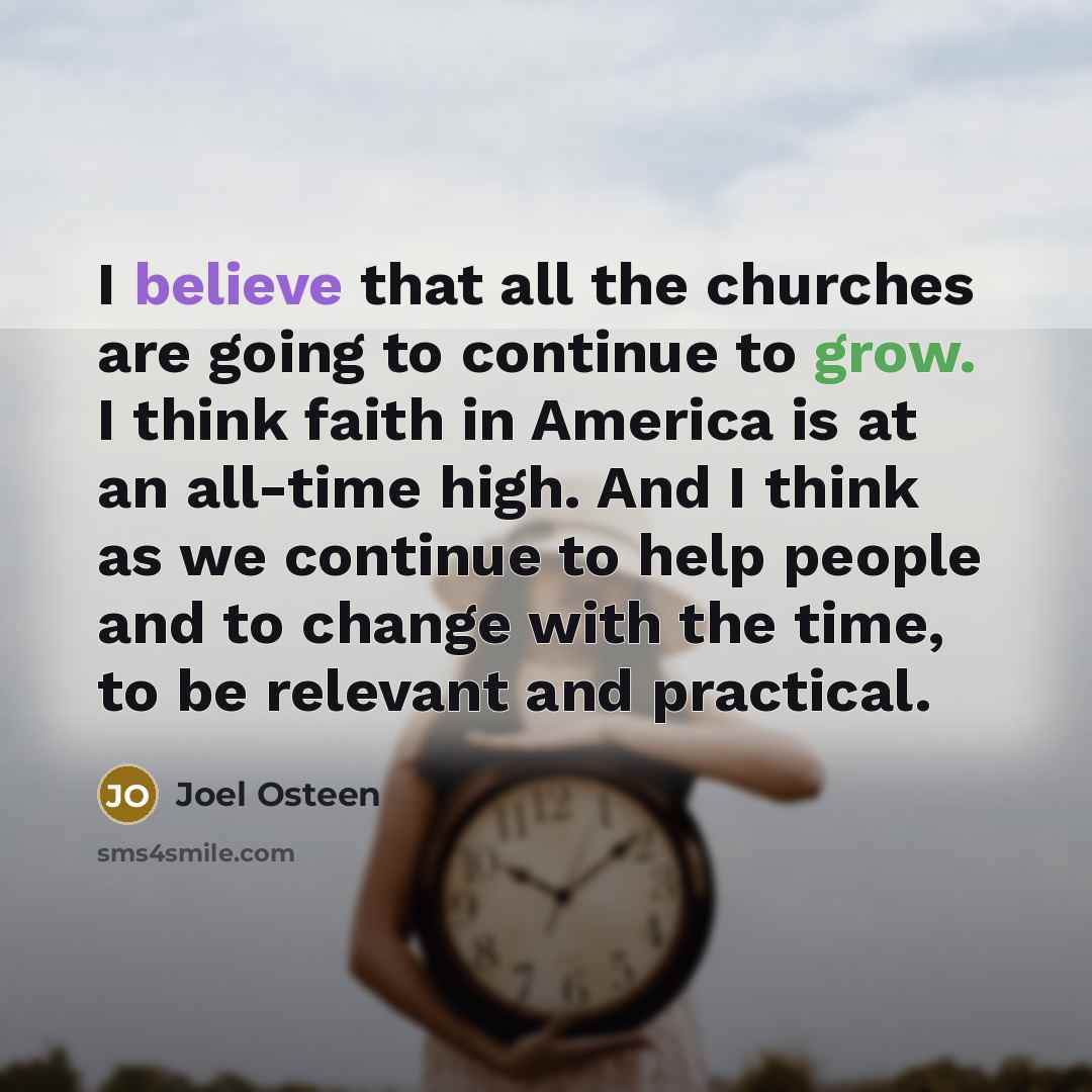 “I believe that all the churches are going to continue…” quote by Joel Osteen