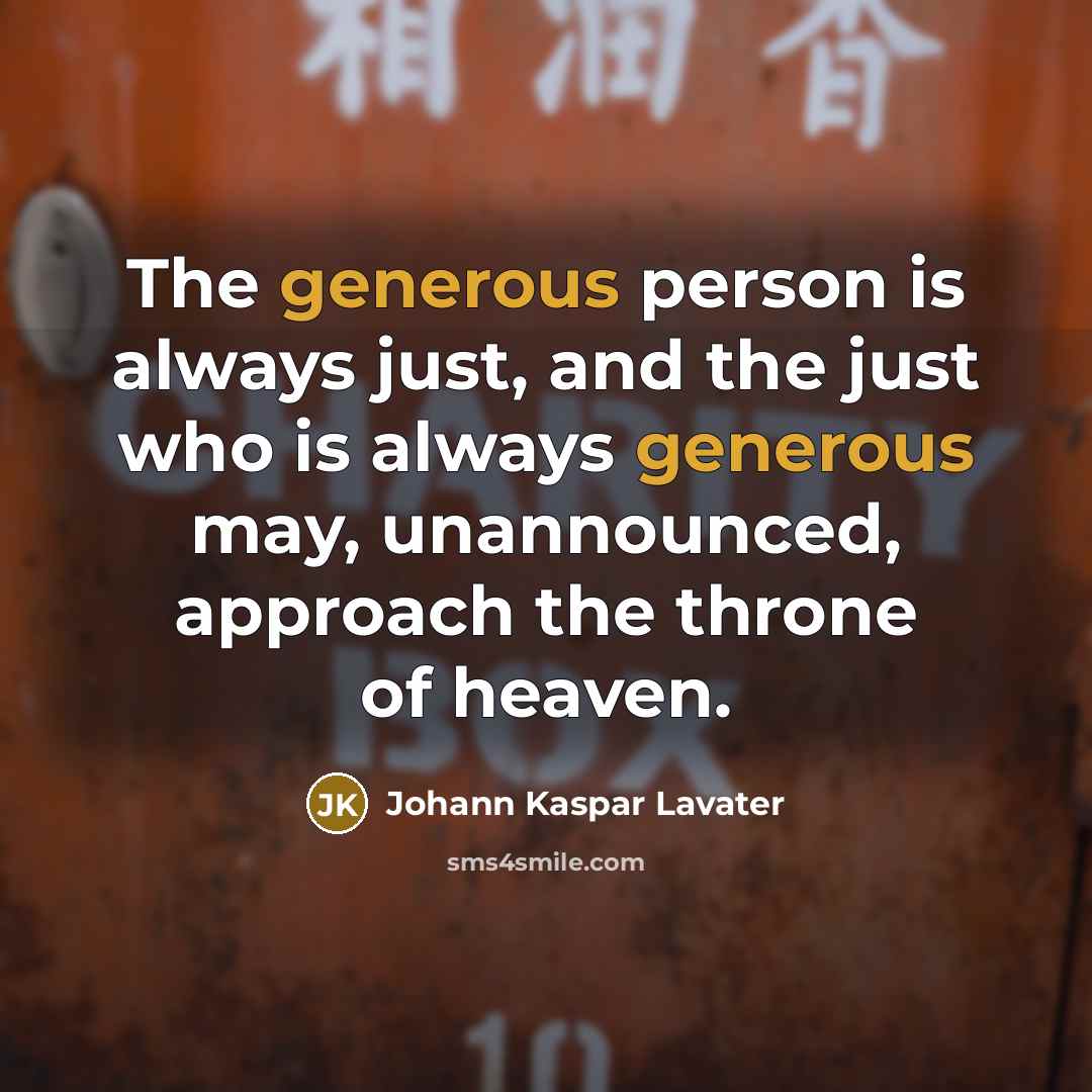“The generous person is always just, and the just who…” quote by Johann Kaspar Lavater