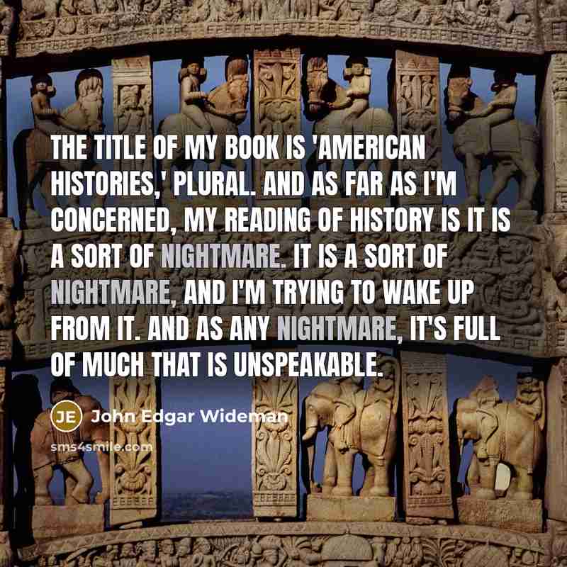“The title of my book is 'American Histories,' plural. And…” quote by John Edgar Wideman