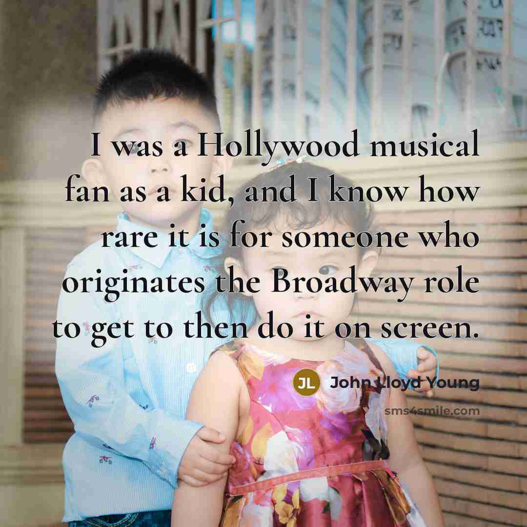 “I was a Hollywood musical fan as a kid, and…” quote by John Lloyd Young