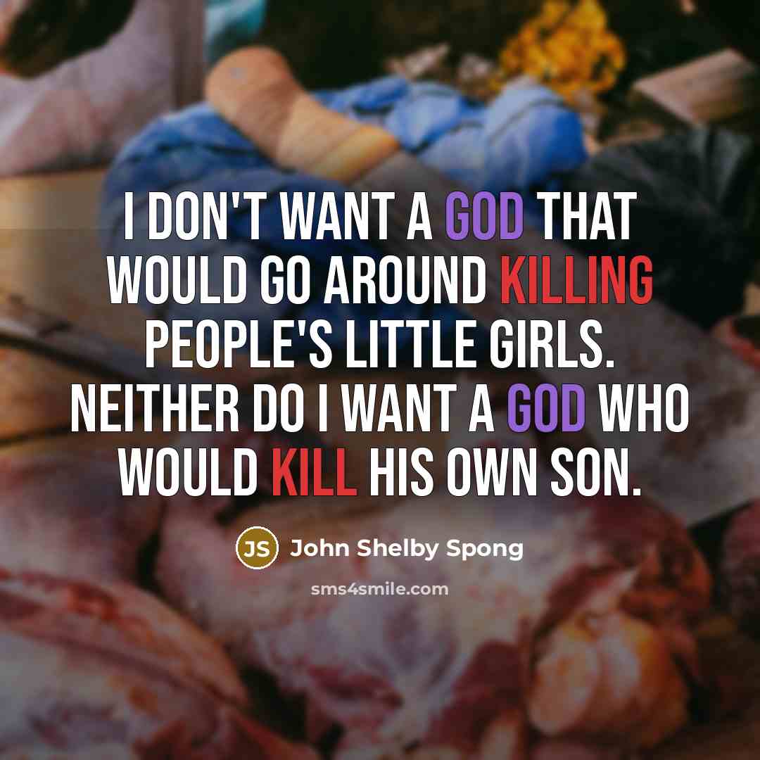 “I don't want a God that would go around killing…” quote by John Shelby Spong