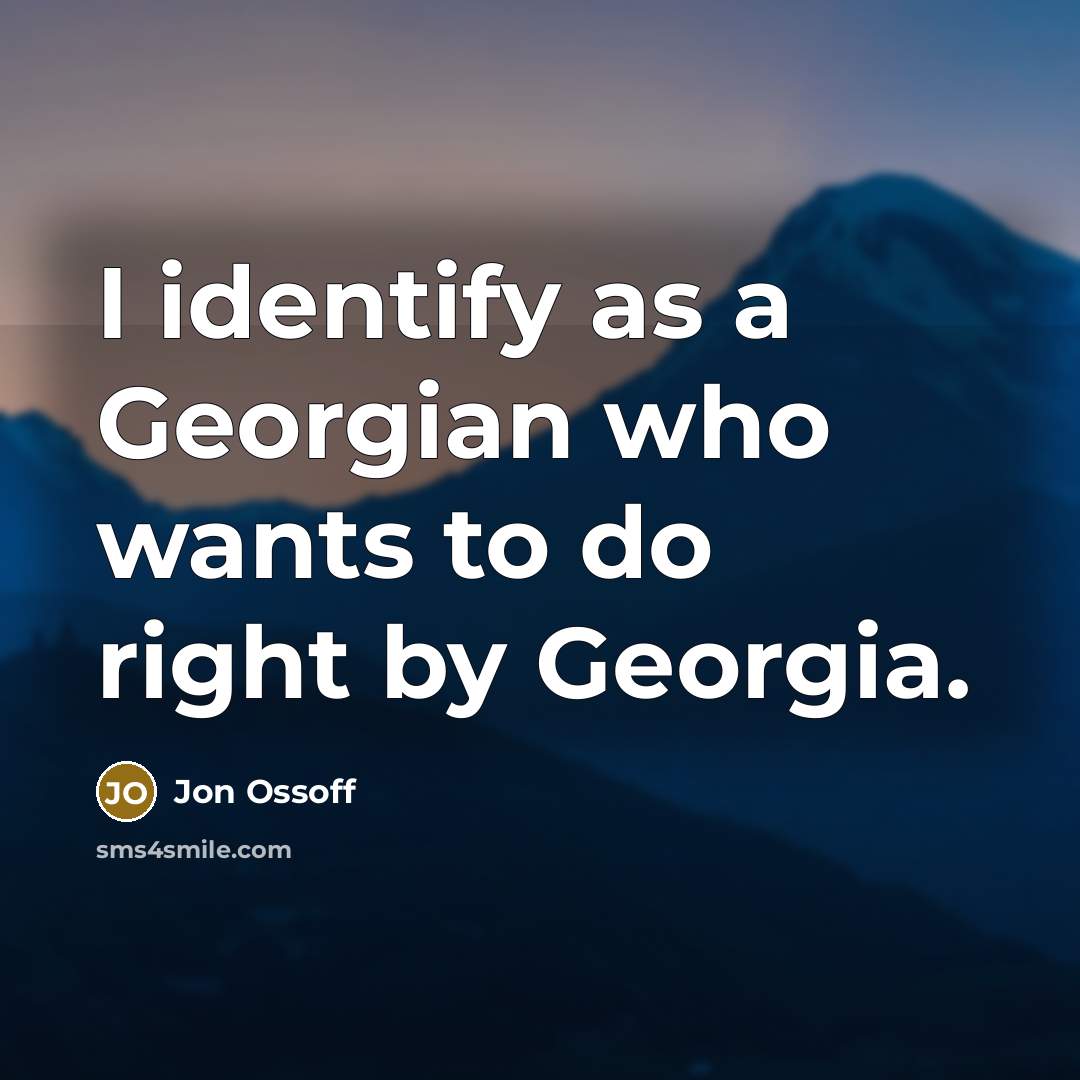 “I identify as a Georgian who wants to do right…” quote by Jon Ossoff