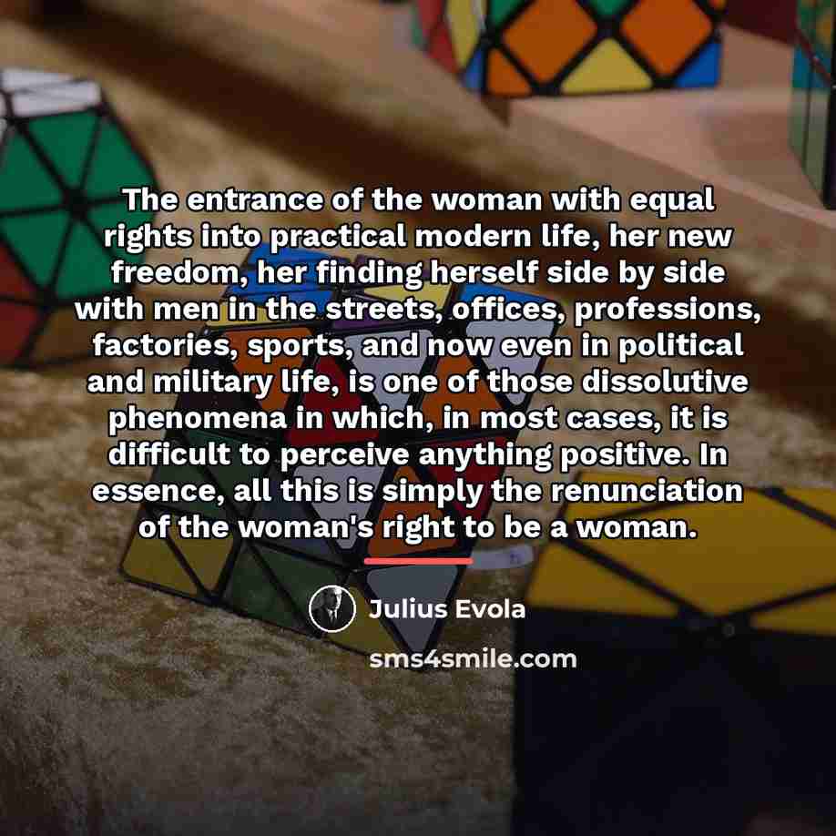“The entrance of the woman with equal rights into practical…” quote by Julius Evola