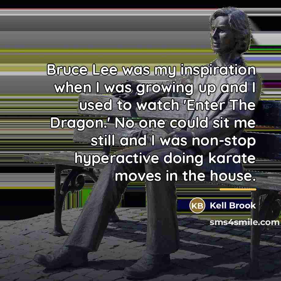 “Bruce Lee was my inspiration when I was growing up…” quote by Kell Brook