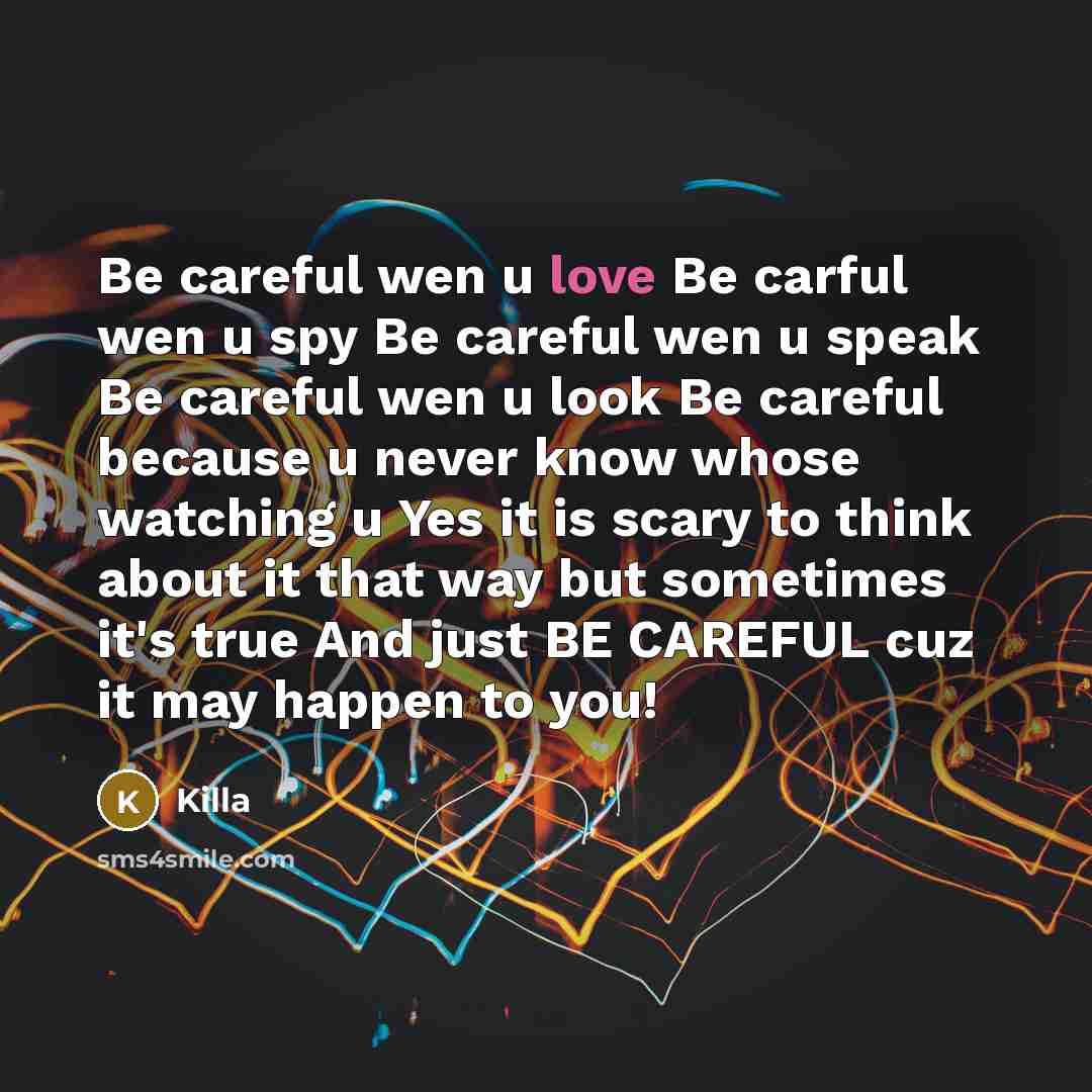 “Be careful wen u love Be carful wen u spy…” quote by Killa