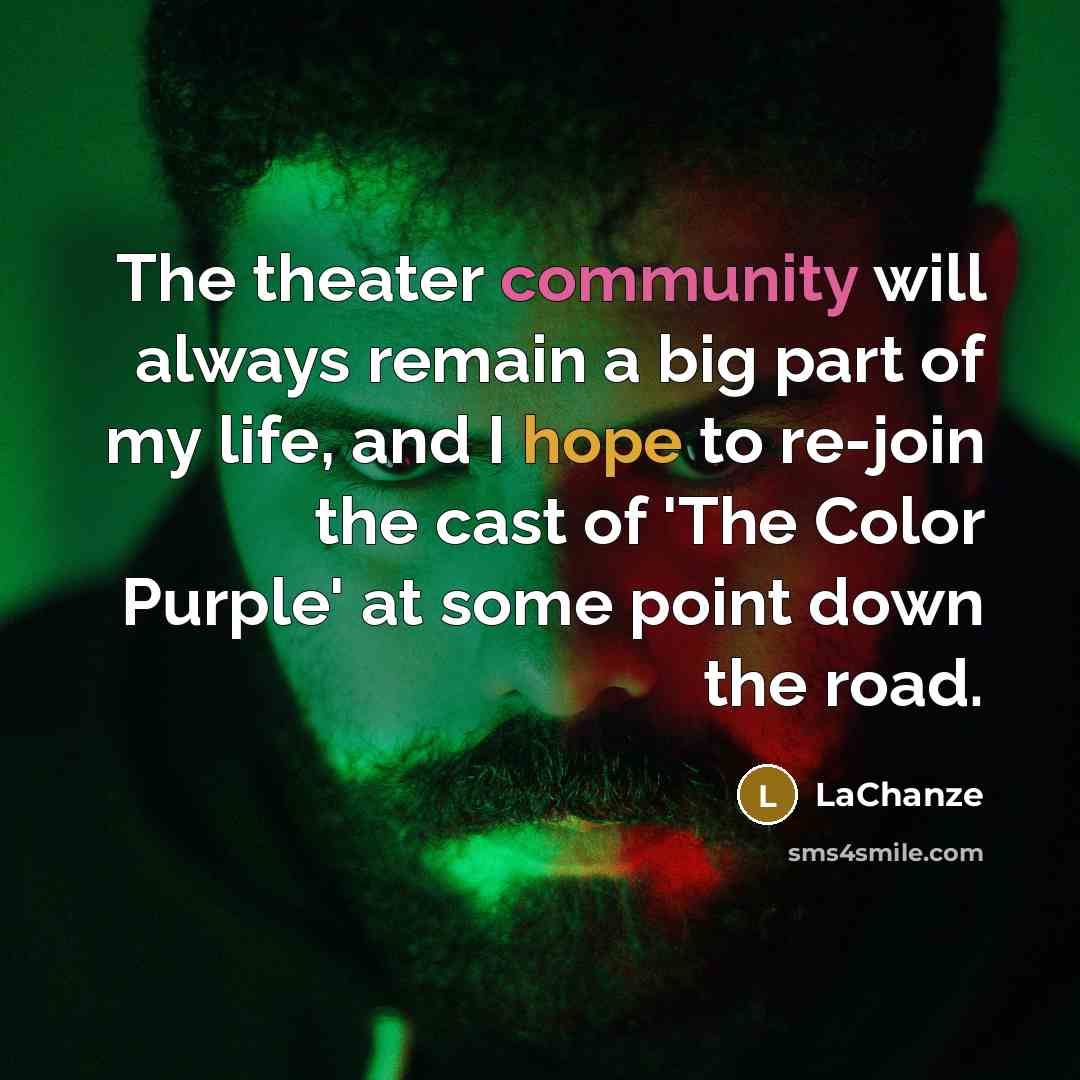 “The theater community will always remain a big part of my life, and I hope to re-join the cast of 'The Color Purple' at some point down the road.” quote by LaChanze