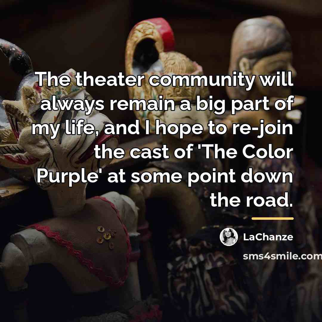 “The theater community will always remain a big part of…” quote by LaChanze