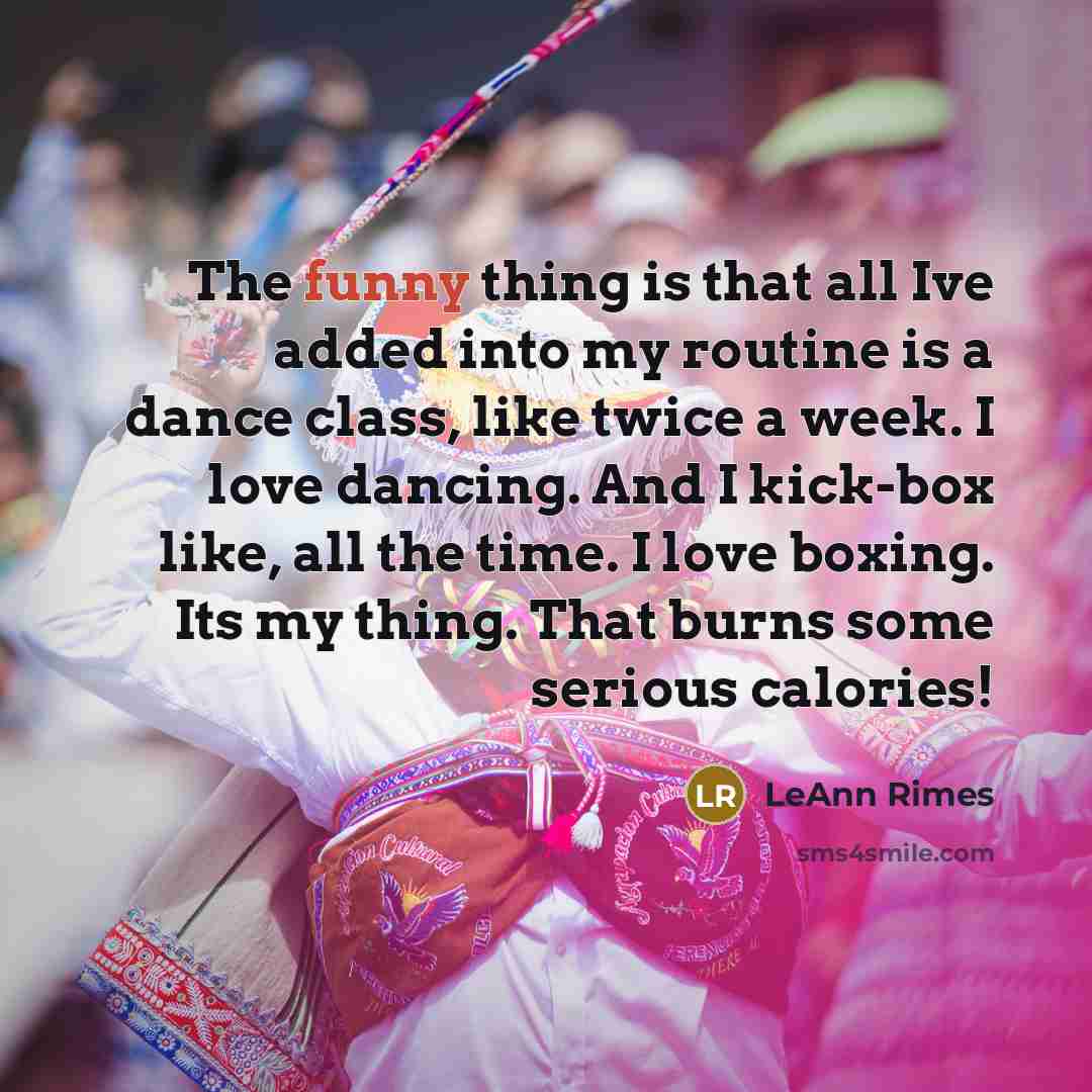 “The funny thing is that all Ive added into my…” quote by LeAnn Rimes