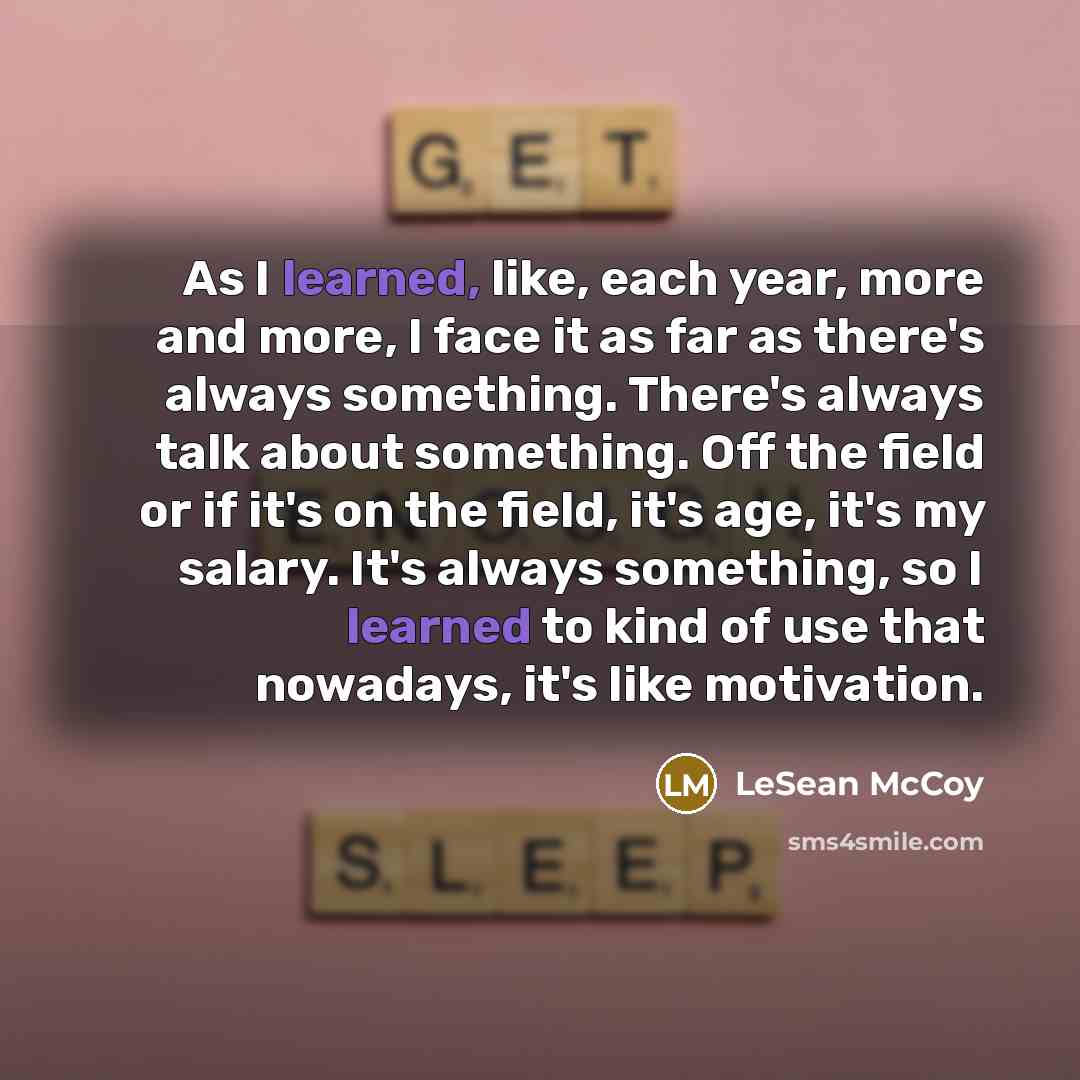 “As I learned, like, each year, more and more, I…” quote by LeSean McCoy