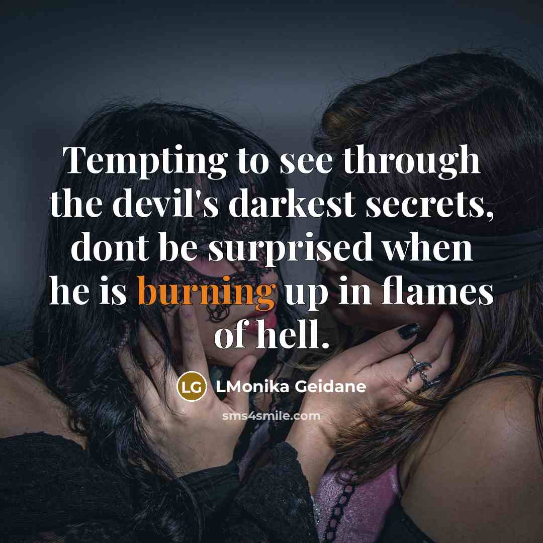 “Tempting to see through the devil's darkest secrets, dont be…” quote by LMonika Geidane