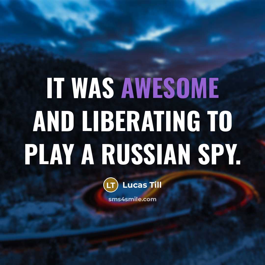 “It was awesome and liberating to play a Russian spy.…” quote by Lucas Till