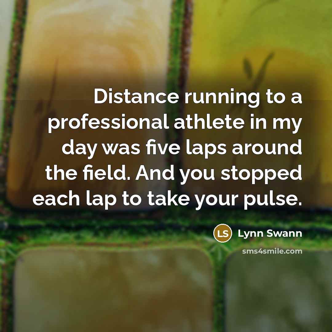 “Distance running to a professional athlete in my day was…” quote by Lynn Swann