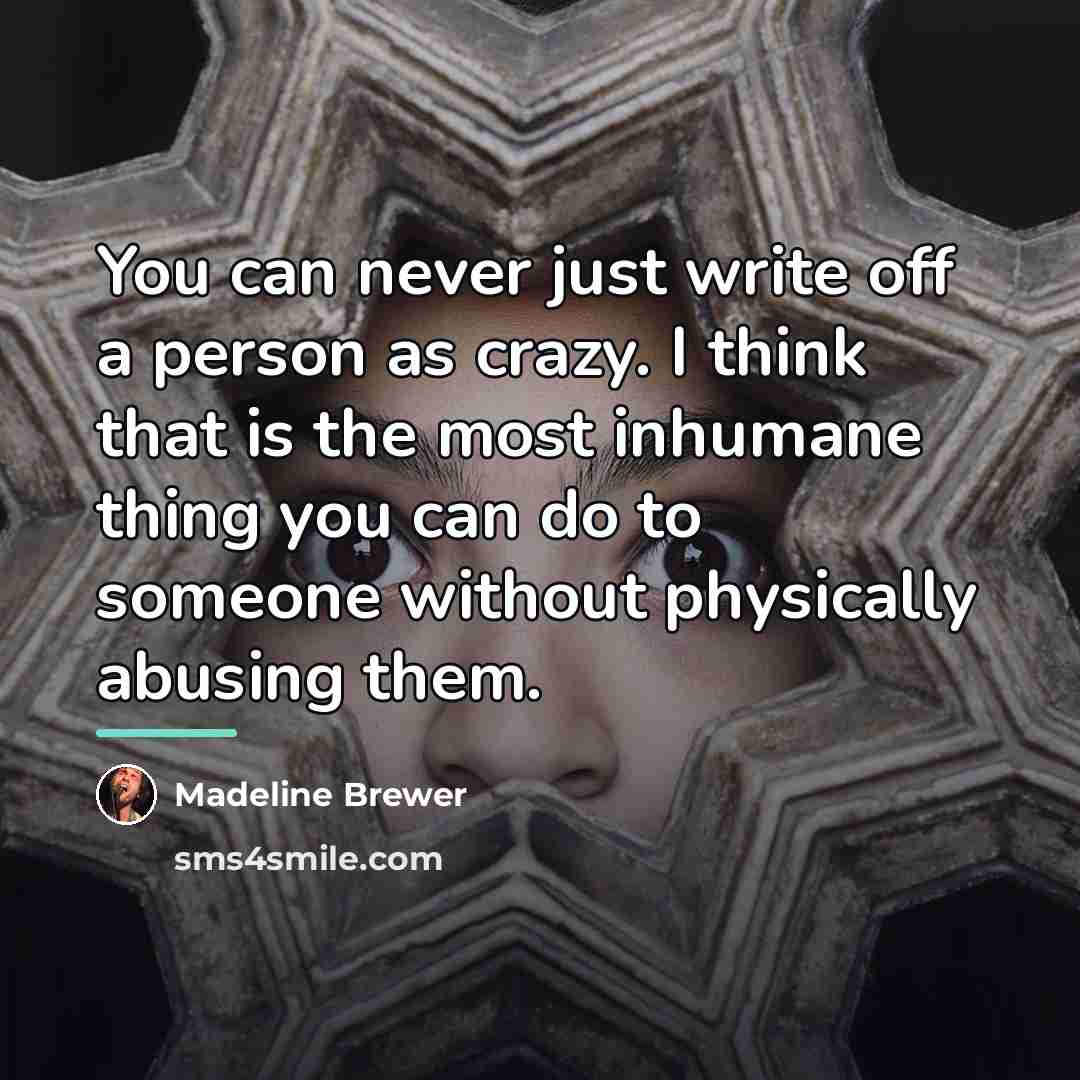 “You can never just write off a person as crazy.…” quote by Madeline Brewer