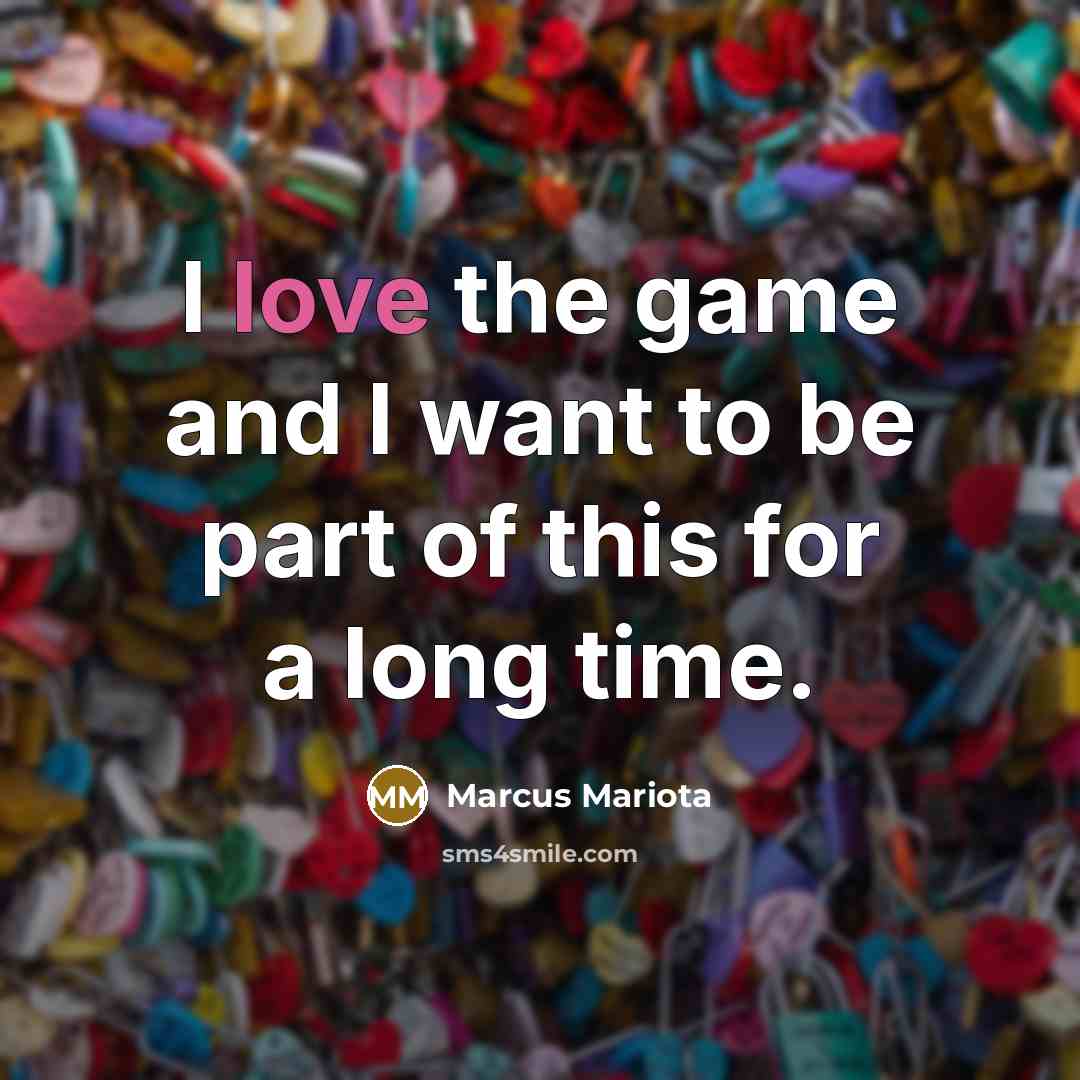 “I love the game and I want to be part…” quote by Marcus Mariota