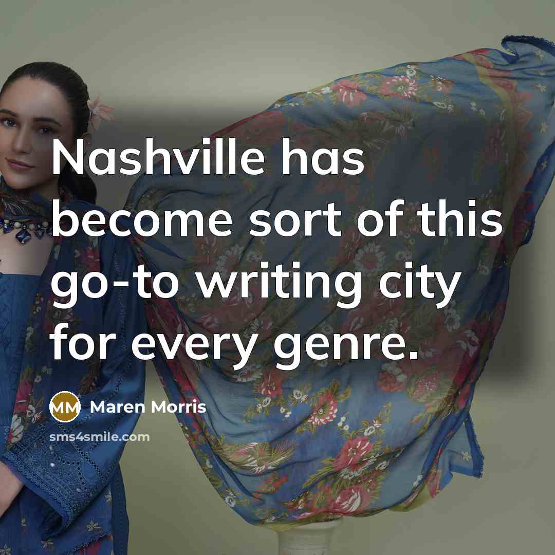“Nashville has become sort of this go-to writing city for…” quote by Maren Morris