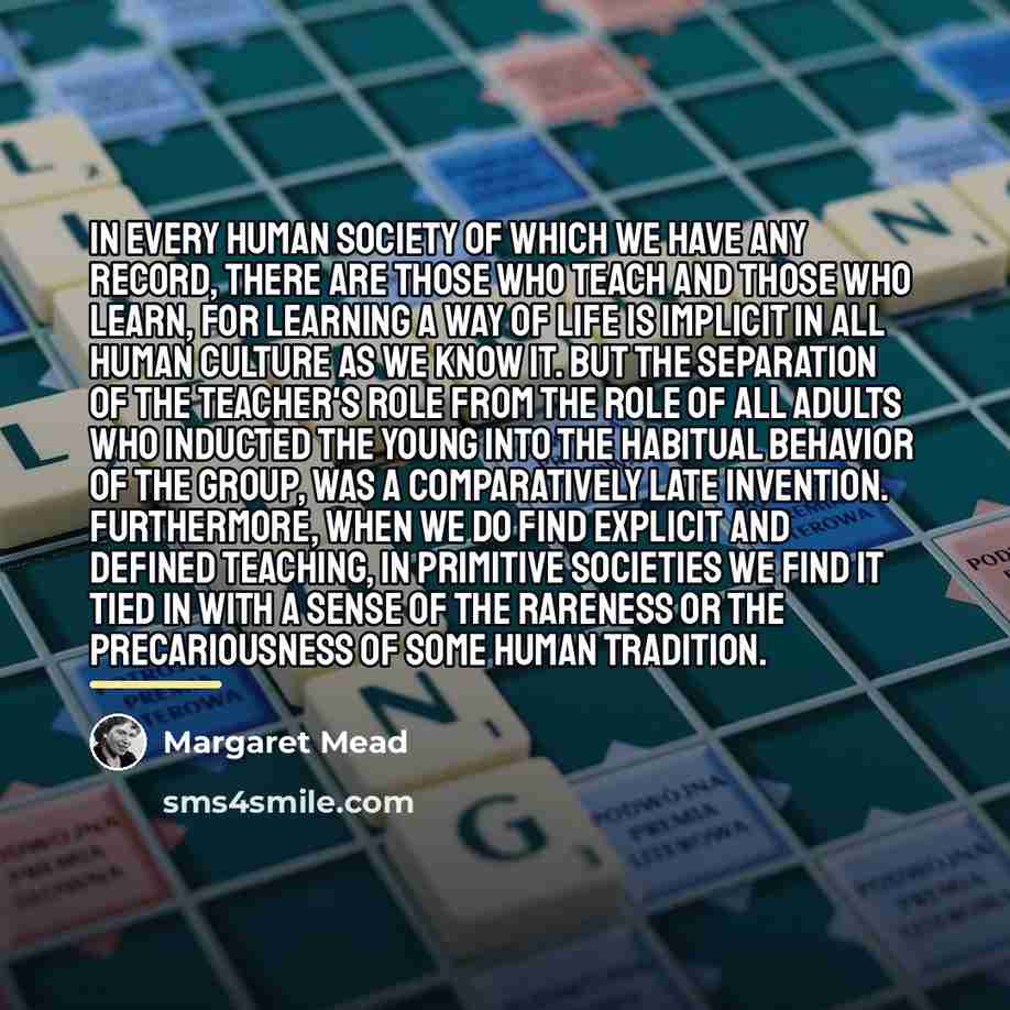 “In every human society of which we have any record,…” quote by Margaret Mead