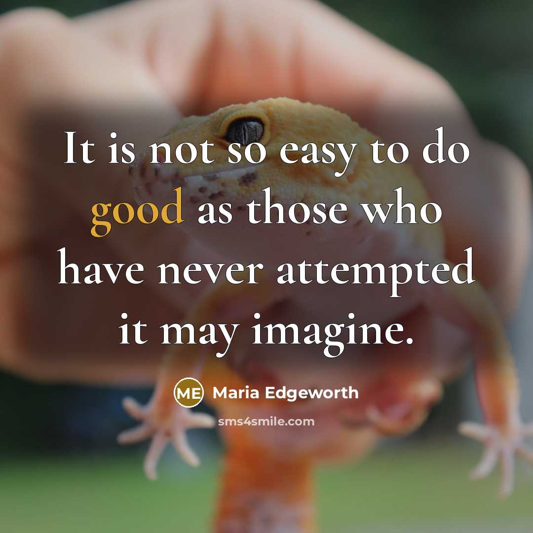 “It is not so easy to do good as those…” quote by Maria Edgeworth